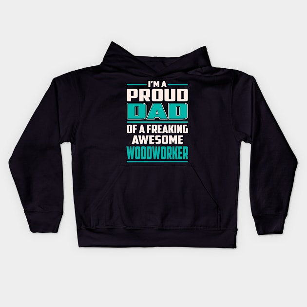 Proud DAD Woodworker Kids Hoodie by Rento